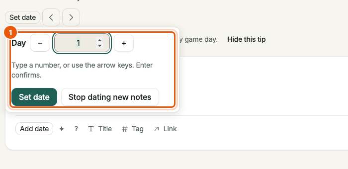 The date picker for a day counter: a Day label, a number field showing 1 with minus and plus buttons, a line saying Type a number or use the arrow keys, Enter confirms, and two buttons, Set date and Stop dating new notes.